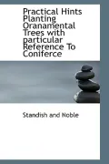 Practical Hints Planting Oranamental Trees with particular Reference To Coniferce