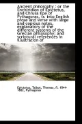 Ancient philosophy: or the Enchiridion of Epictetus, and Chrusa Epe of Pythagoras, tr. into ...