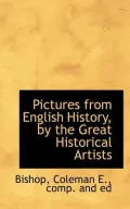 Pictures from English History, by the Great Historical Artists
