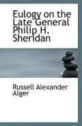 Eulogy on the Late General Philip H. Sheridan