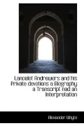 Lancelot Andrewers and his Private devotions a Biography a Transcript nad an Interpretation