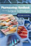 Pharmacology Handbook for the Surgical Technologist, 2nd ed.