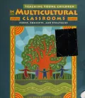 Teaching Young Children in Multicultural Classrooms: Issues, Concepts, and Strategies