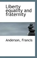 Liberty Equality and Fraternity
