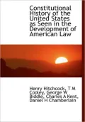 Constitutional History of the United States as Seen in the Development of American Law