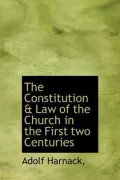The Constitution & Law of the Church in the First two Centuries
