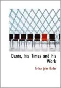 Dante, His Times and His Work