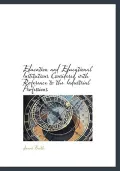 Education and Educational Institutions Considered with Reference to the Industrial Professions