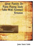 Great Pianists on Piano Playing Study Talks with Foremost Virtuosos