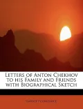 Letters of Anton Chekhov to His Family and Friends with Biographical Sketch