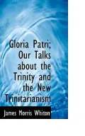 Gloria Patri: Our Talks About the Trinity and the New Trinitarianism