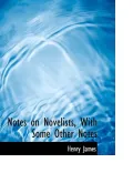 Notes on Novelists, with Some Other Notes