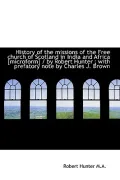 History of the missions of the Free church of Scotland in India and Africa [microform] / by ...