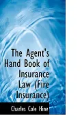 The Agent's Hand Book of Insurance Law (Fire Insurance)