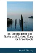 The Comical History of Montana: A Serious Story for Free People