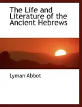 The Life and Literature of the Ancient Hebrews