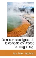 Essai Sur Les Origines de La Com Die En France Au Moyen-Age