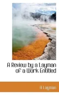 A Review by a Layman of a Work Entitled