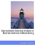 Representative American Orations to Illustrate American Political History