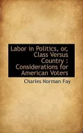Labor in Politics, Or, Class Versus Country: Considerations for American Voters