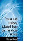 Essays and Reviews. Selected from the Princeton Review