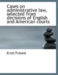 Cases on administrative law, selected from decisions of English and American courts