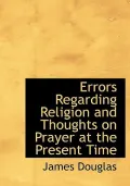 Errors Regarding Religion and Thoughts on Prayer at the Present Time