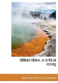 William Blake, a Critical Essay