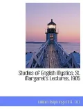 Studies of English Mystics; St. Margaret's Lectures, 1905