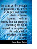 An Essay on the Principle of Population: Or, a View of Its Past and Present Effects on Human Happin