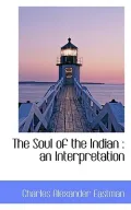 The Soul of the Indian: An Interpretation