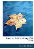 American Political History 1763 1876 I