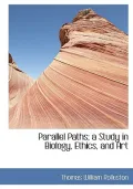Parallel Paths; a Study in Biology, Ethics, and Art