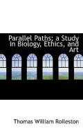 Parallel Paths; a Study in Biology, Ethics, and Art