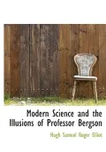 Modern Science and the Illusions of Professor Bergson