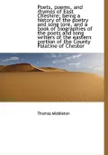 Poets, poems, and rhymes of East Cheshire; being a history of the poetry and song lore, and ...