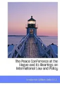 The Peace Conference at the Hague and its Bearings on International Law and Policy
