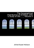 The Geographical Distribution of Animals: With a Study of the ..., Volume II