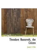 Theodore Roosevelt, the Citizen