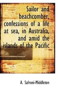 Sailor and Beachcomber, Confessions of a Life at Sea, in Australia, and Amid the Islands of the Paci