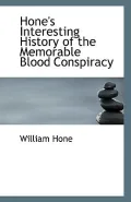Hone's Interesting History of the Memorable Blood Conspiracy