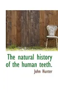 The Natural History of the Human Teeth.