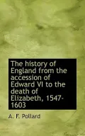 The history of England from the accession of Edward VI to the death of Elizabeth, 1547-1603