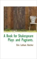 A Book for Shakespeare Plays and Pageants.