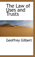 The Law of Uses and Trusts