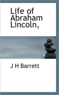 Life Of Abraham Lincoln,