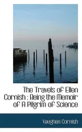 The Travels of Ellen Cornish: Being the Memoir of A Pilgrim of Science