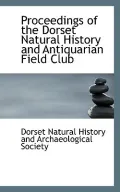 Proceedings of the Dorset Natural History and Antiquarian Field Club
