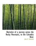Narrative of a Journey Across the Rocky Mountains, to the Columbia River