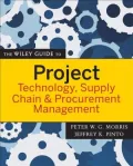 The Wiley Guide to Project Technology, Supply Chain, and Procurement Management